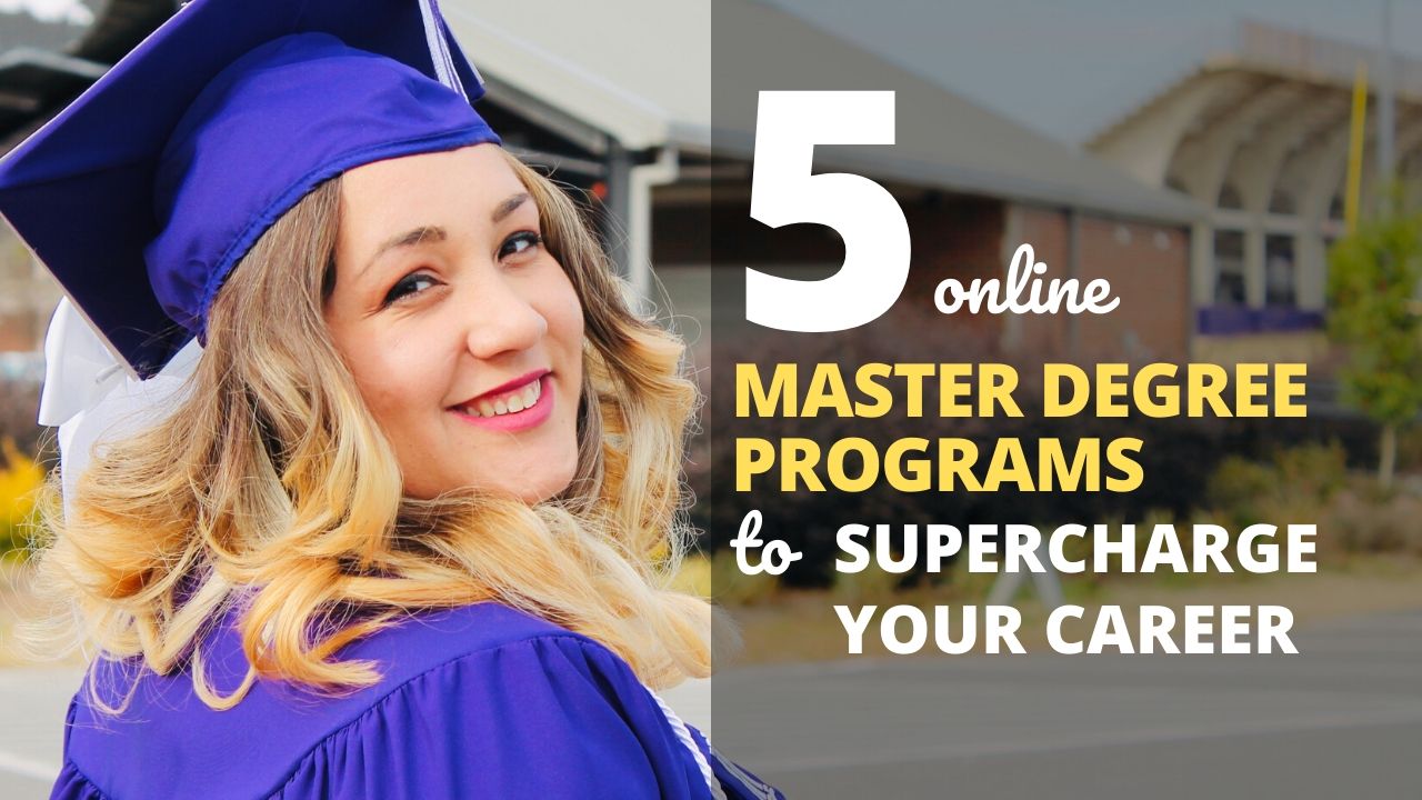 5 Online Master Degree Programs To Supercharge Your Career 